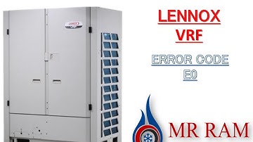 LENNOX VRF ERROR CODE E0