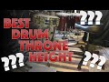 Best Drum Throne Height???