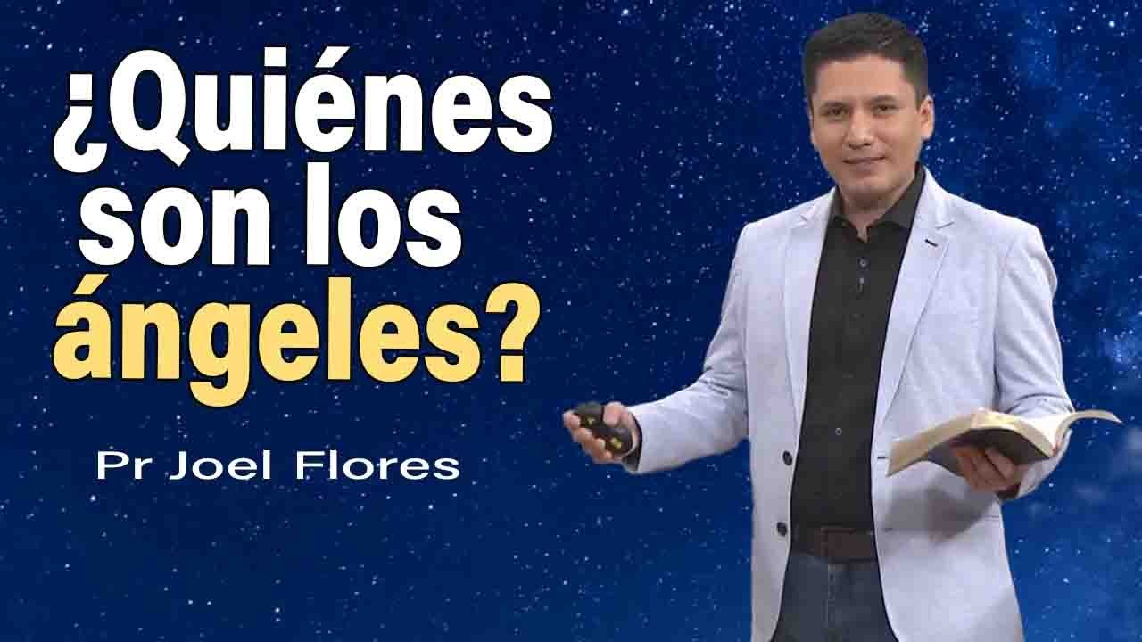 ¿Quiénes son los ángeles? | Pr Joel Flores | sermones adventistas