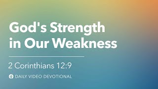 Celebrity God’s Strength in Our Weakness | 2 Corinthians 12:9 | Our Daily Bread Video Devotional Wealth