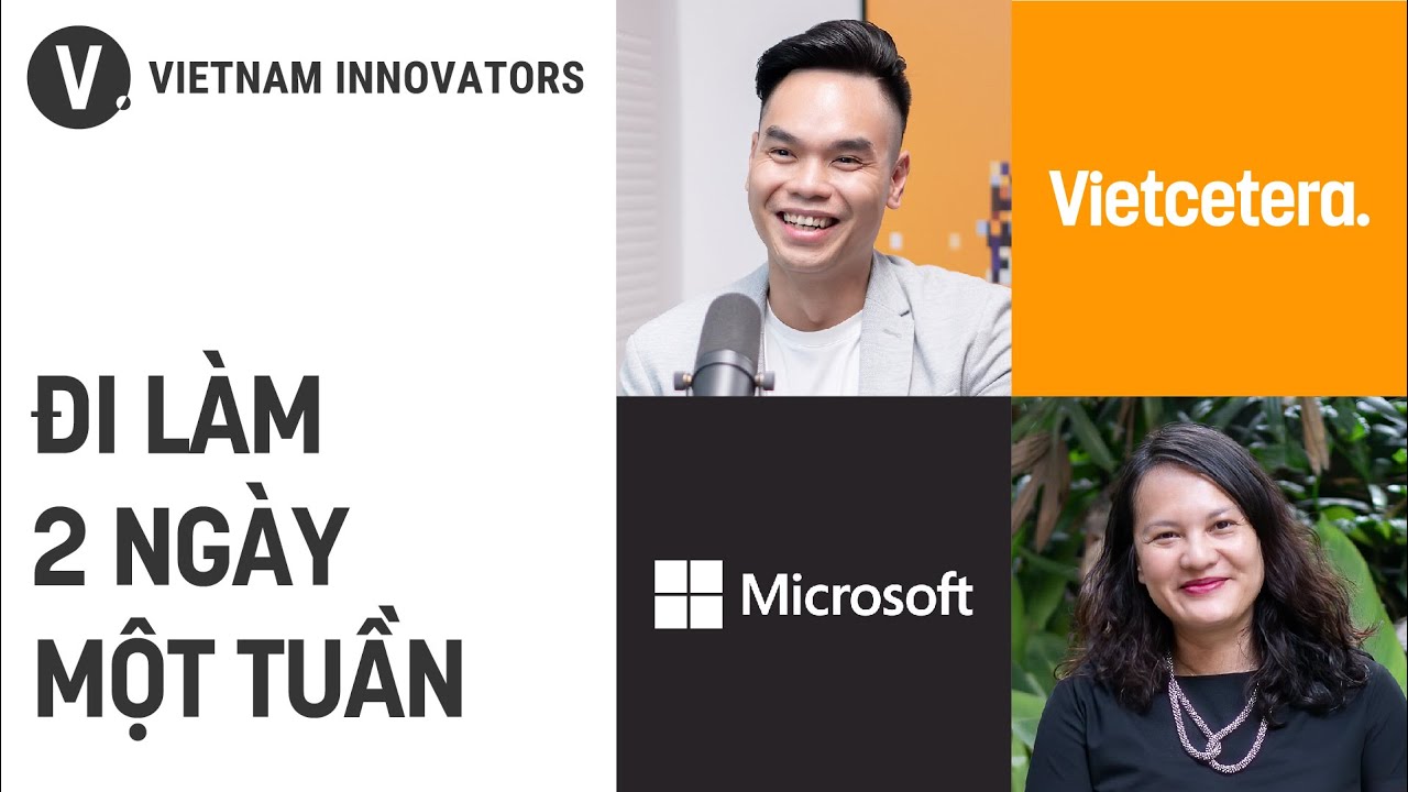 Nửa tại nhà nửa văn phòng, hybrid work có gì ưu việt? - TGĐ Microsoft Vietnam | VIV S3EP6 Nửa tại nhà nửa văn phòng, hybrid work có gì ưu việt? - TGĐ Microsoft Vietnam | VIV S3EP6