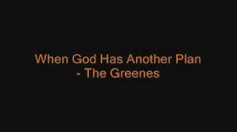 When God Has Another Plan - The Greenes