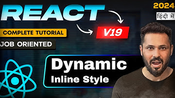 React js 19 tutorial in Hindi #33 Dynamic and Conditional Inline Style