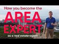 How to become the area expert as a real estate agent  know your area