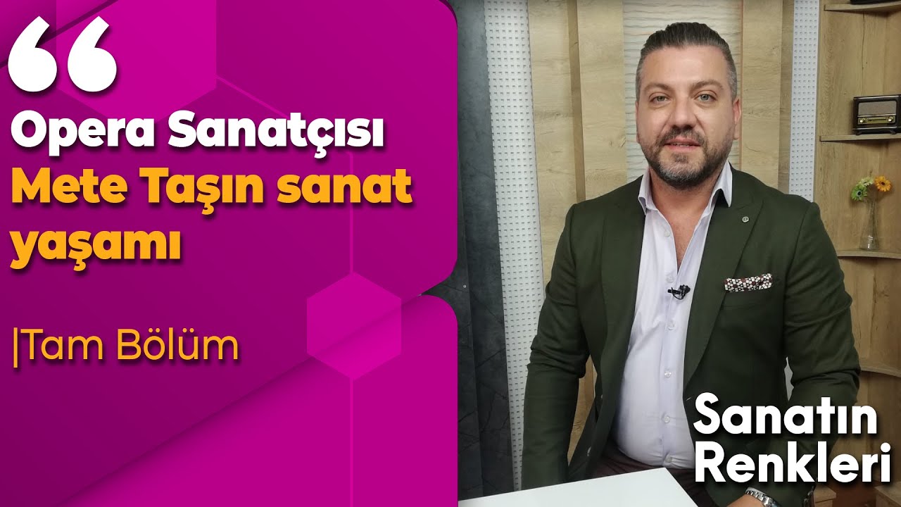 Opera Sanatçısı Mete Taşın sanat yaşamı | Tam Bölüm