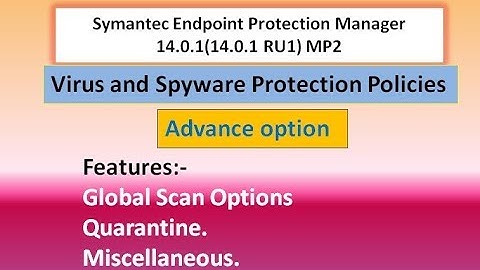Symantec Endpoint Protection Manager  Virus and Spyware Protection Policies  Advance option