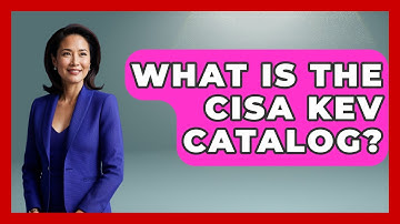What Is The CISA KEV Catalog? - International Policy Zone