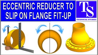 ECCENTRIC REDUCER TO SLIP ON FLANGE FIT UP
