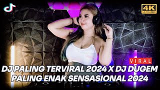 DJ PALING TERVIRAL 2024 X DJ DUGEM PALING ENAK SENSASIONAL 2024