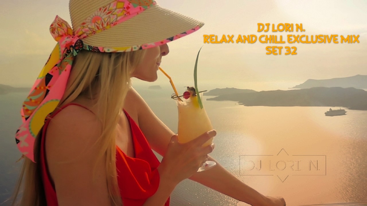 DJ LORI N.  relax and chill exclusive MIX set 32