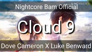 Nightcore| Cloud 9 《Dove Cameron, Luke Benward》 Disney Halfpipe Feeling