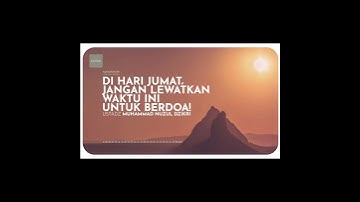 Di Hari Jumat,Jangan Lewatkan Waktu Ini Untuk Berdoa! Ustadz Muhammad Nuzul Dzikri.