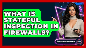 What Is Stateful Inspection In Firewalls? - Emerging Tech Insider