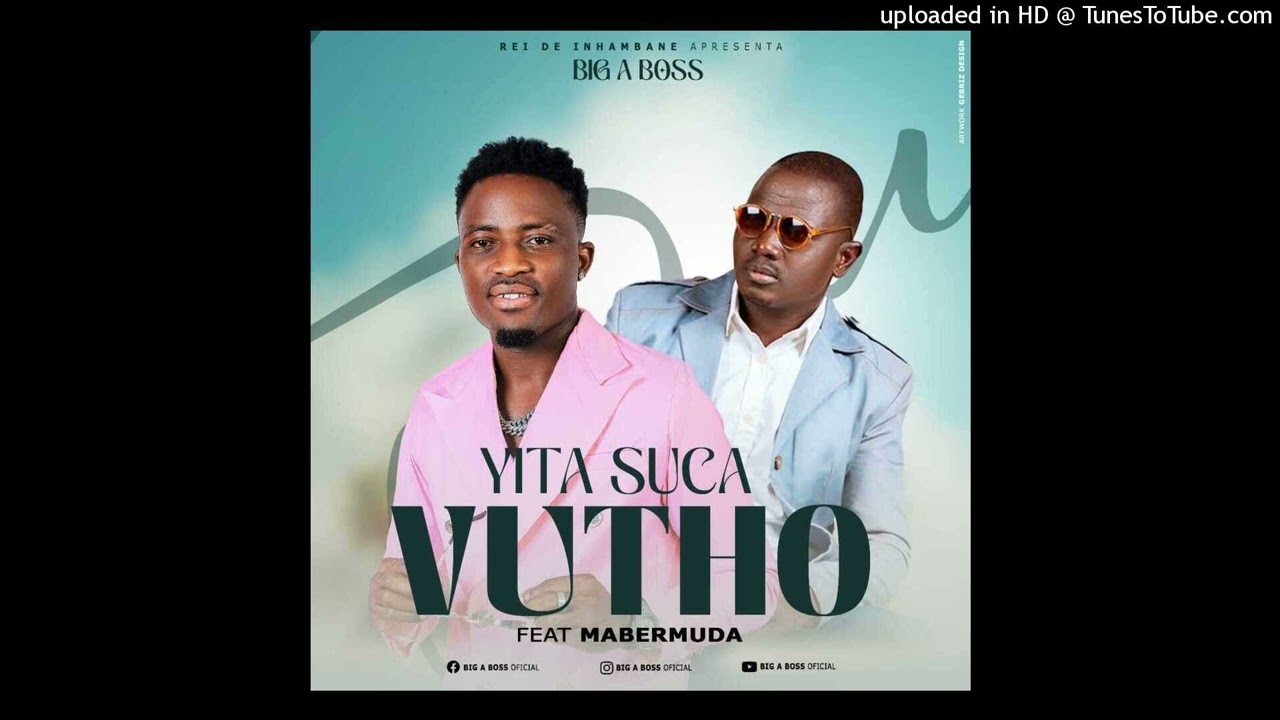 Big A Boss Ft Mabermuda - Yita Suka Vuthu - Official Áudio (2024) Prod. By Manito produções