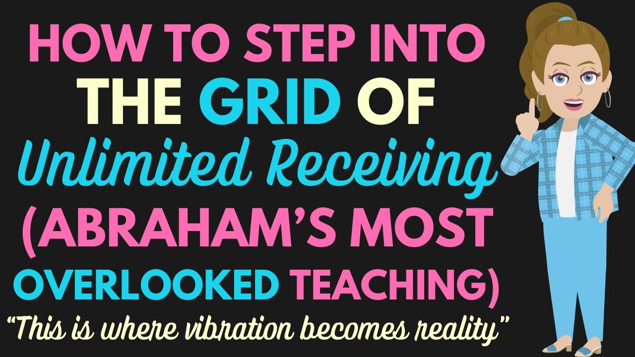 How to Step Into the Grid of Unlimited Receiving(Abraham's Most Overlooked Teaching) 💫 Abraham Hicks