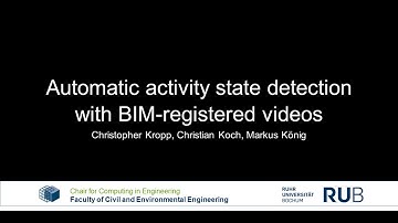 Automatic activity state recognition with BIM-registered videos