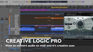 Creative Logic Pro - How to convert audio to midi and it's creative uses