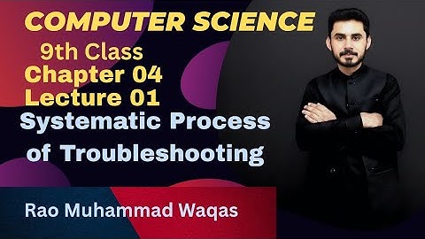 Systemic Process of Troubleshooting | Computer Science 9th Class|Chapter 04 |Lecture 01|New Syllabus