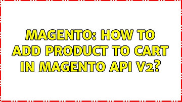 Magento: How to add product to cart in magento api V2? (2 Solutions!!)