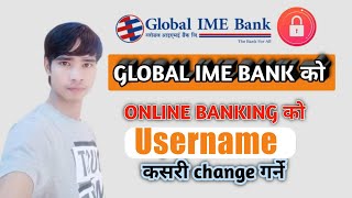 How To Change GLOBAL IME Online Banking Username  || #Rajkathariya