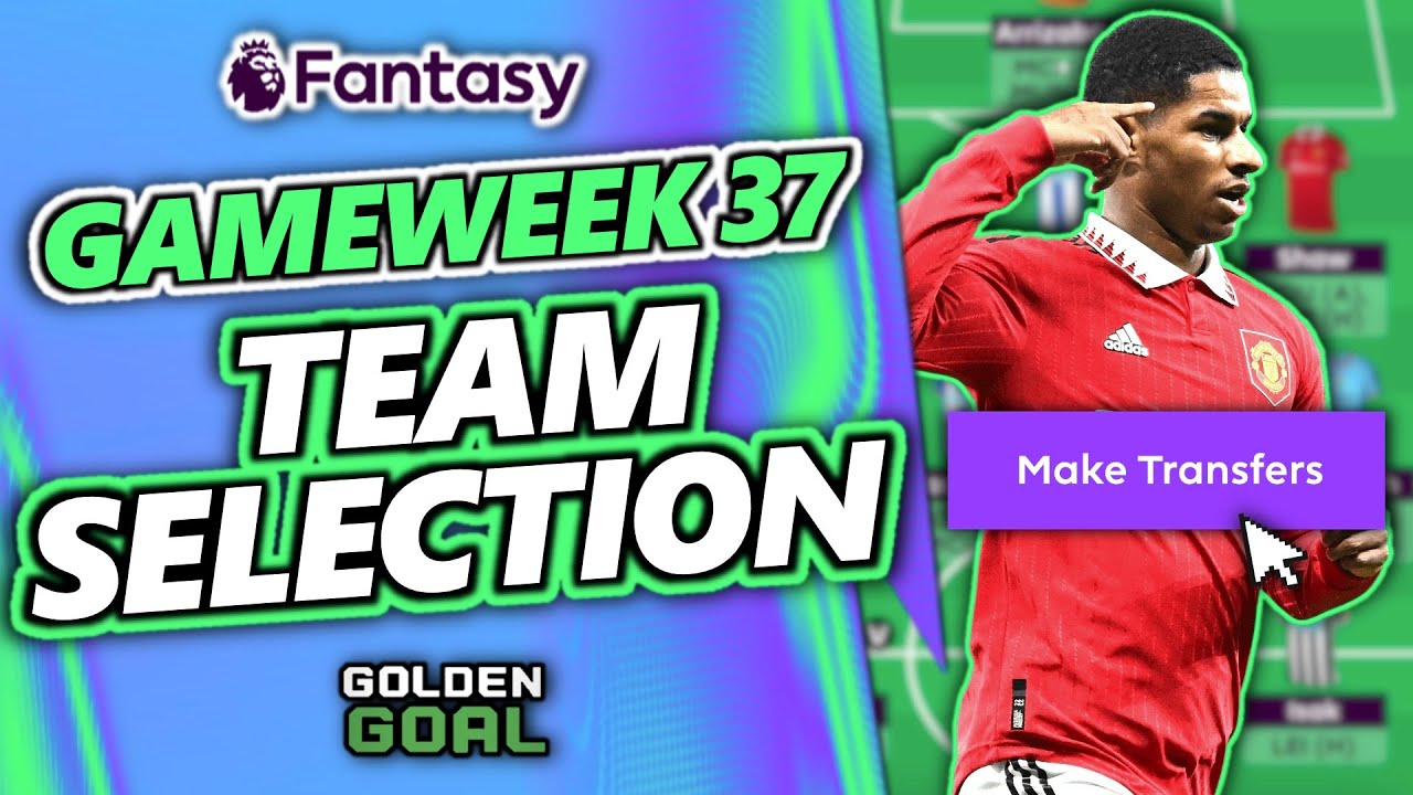 FPL DOUBLE GAMEWEEK 37 TEAM SELECTION! 💥 | RASHFORD BACK IN TRAINING! - Fantasy Premier League