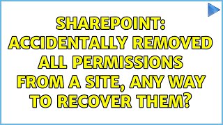 sharepoint: accidentally removed all permissions from a site, any way to recover them?