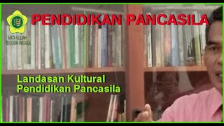 Landasan Kultural Pendidikan Pancasila