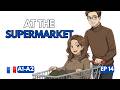 At the Supermarket | French Podcast For Beginners | French Comprehensible Input EP 14