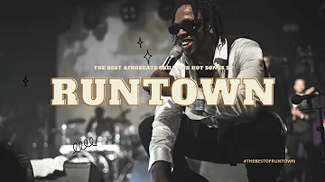 Runtown | Best Chill and Hot Songs | Best Afrobeats Songs | Playlist