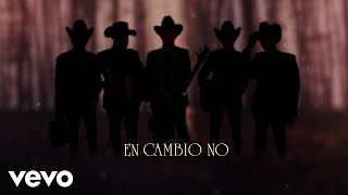 Los De La Noria - En Cambio No (LETRA)