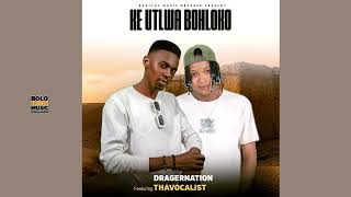 Dragernation Ft Thavocalist  Ke Utlwa Bohloko  