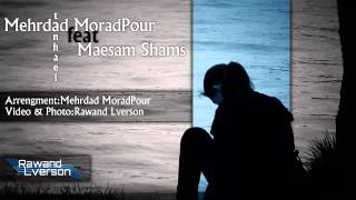 Mehrdad MoradPour feat Maesam Shams-Tanhaei