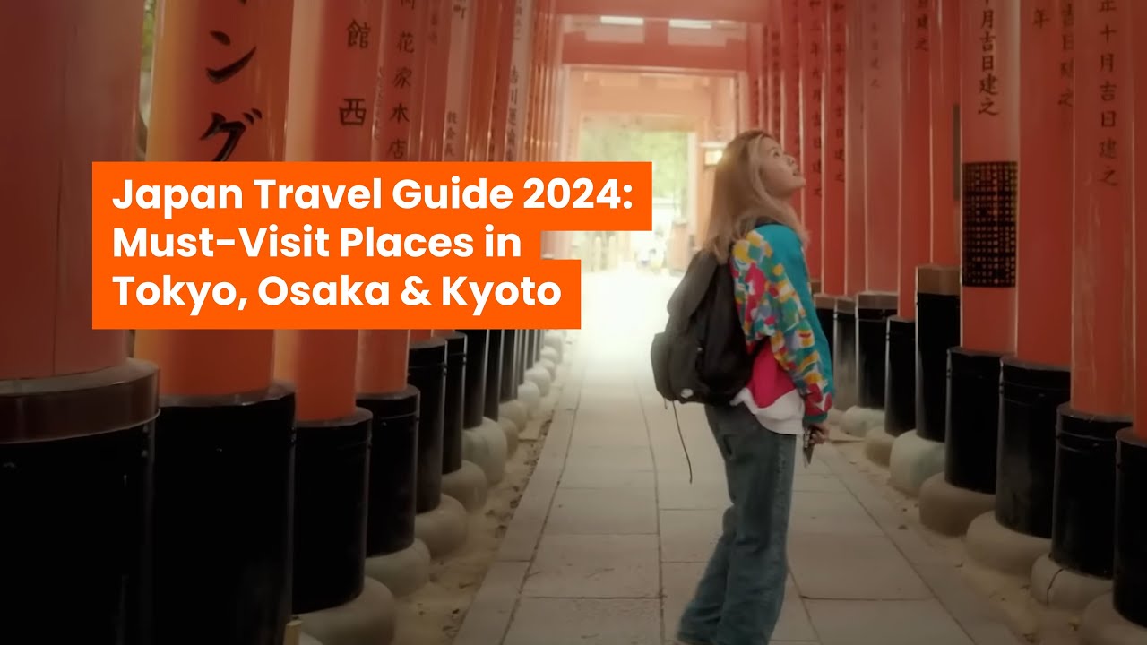 Japan Travel Guide 2024: Must-Visit Places in Tokyo, Osaka & Kyoto