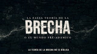 La Falsa Teoría de la Brecha // El Mundo Pre-Adamico (Predicación Bautista, Fundamental)