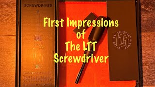 First Impression of The LTT Screwdriver Was it Good or Bad