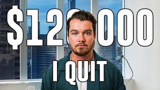 I QUIT My $120,000 Job After Learning 4 Things