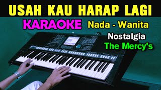USAH KAU HARAP LAGI - The Mercy's | KARAOKE Nada Wanita || Live Keyboard
