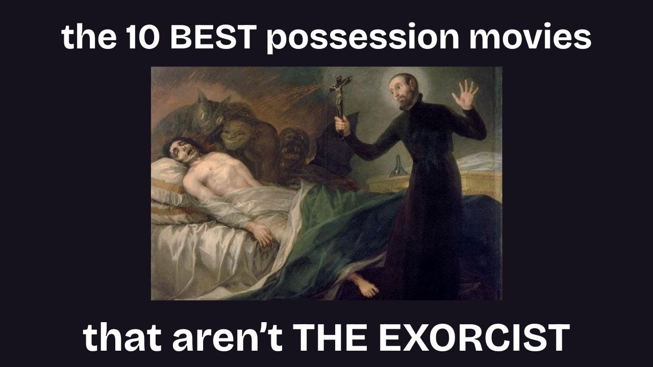 The 10 BEST possession movies (that aren't The Exorcist)