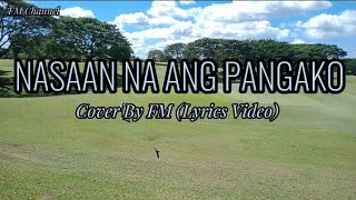 Download Lagu Nasaan Na Ang Pangako || Cover By FM Channel (Lyrics Video) MP3