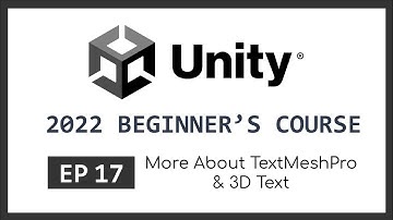 More About TextMeshPro & 3D Text | 2022 Unity Beginner