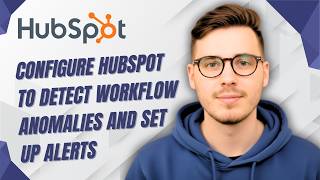 How To Configure Hubspot To Detect Workflow Anomalies And Set Up Alerts [2026 Guide]
