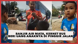 Banjir Air Mata, Video Detik-detik Kernet Bus Beri Uang Anaknya di Pinggir Jalan