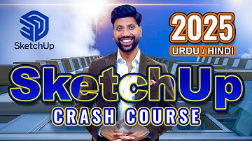 SketchUp 2025 Crash Course in Urdu/Hindi | Learn 3D Modeling with Latest Updates