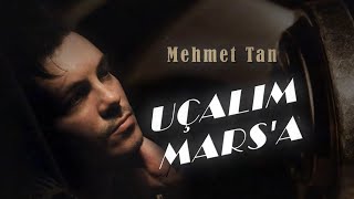 Mehmet Tan - Uçalım Mars'a  Resimi