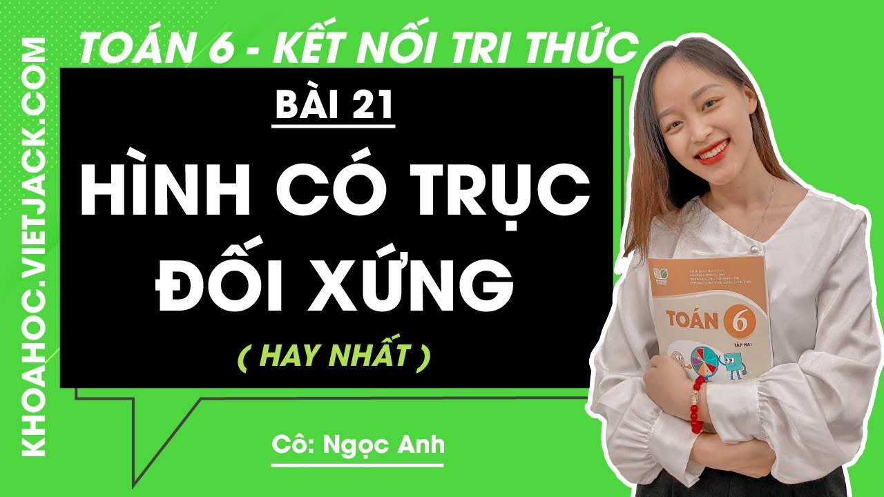 Toán lớp 6 - Kết nối tri thức | Bài 21: Hình có trục đối xứng - Cô ...