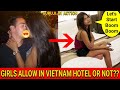 GIRLS ALLOW IN VIETNAM HOTEL OR NOT & 16 GUEST FRIENDLY HOTEL IN VIETNAM | GUEST FRIENDLY HOTEL