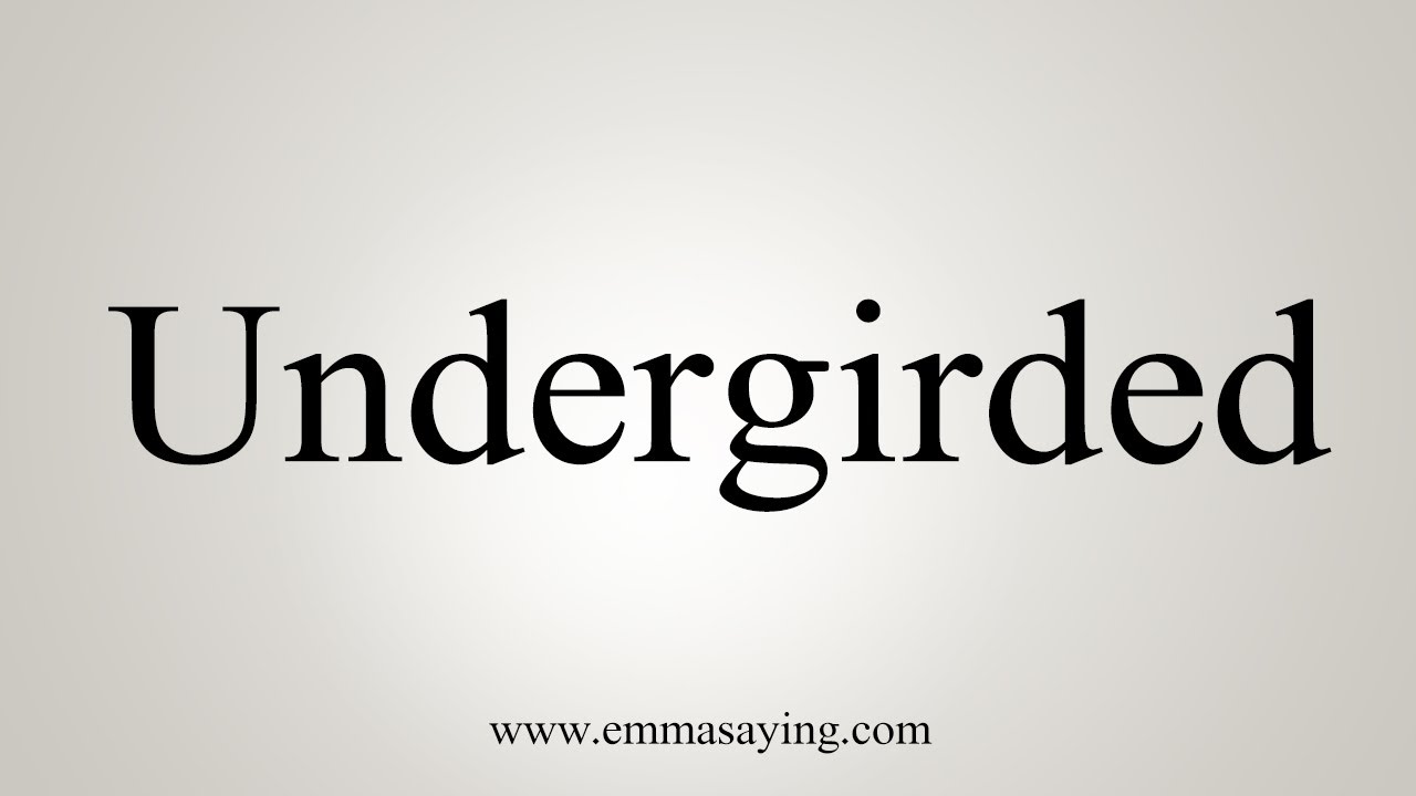 How To Say Undergirded