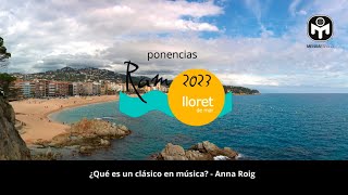 Qué es un clásico en la música. Ponencia de Anna Roig para la RAM 2023 Lloret de Mar de Mensa España