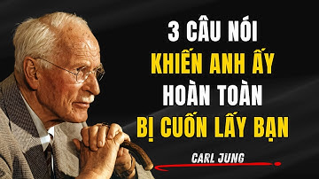 3 Câu Nói Khiến Anh Ấy Hoàn Toàn Bị Cuốn Hút Và Dính Lấy Bạn Không Dứt - Carl Jung | Giải Mã Nội Tâm