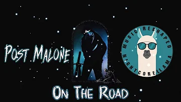 Post Malone - On The Road (Ft. Lil Baby & Meek Mill) [Lyrics] | Official Nightcore LLama Reshape